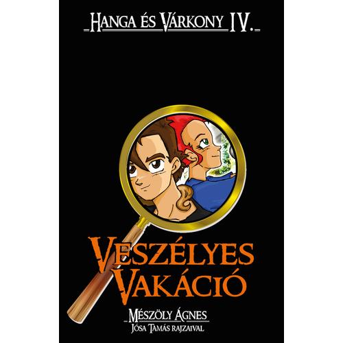 Hanga és Várkony 4. – Veszélyes vakáció